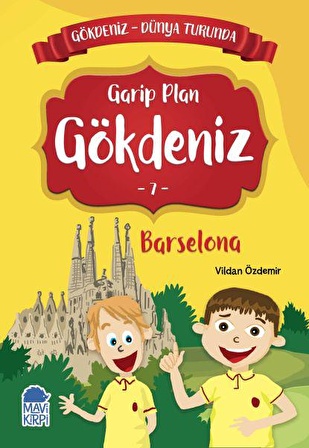 Garip Plan Gökdeniz Barselona - Gökdeniz Dünya Turunda 7 - Vildan Özdemir - Mavi Kirpi Yayınları