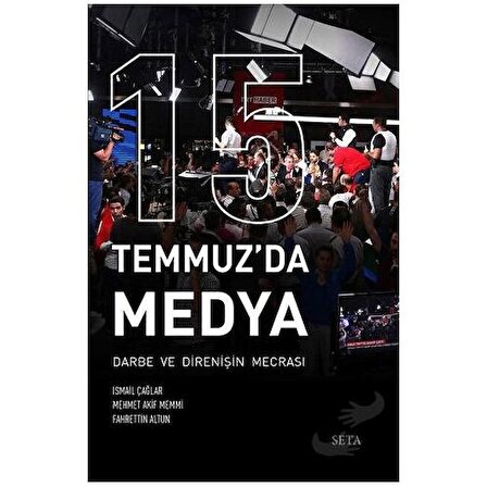 15 Temmuz'da Medya / Seta Yayınları / Fahrettin Altun,İsmail Çağlar,Mehmet Akif Memmi