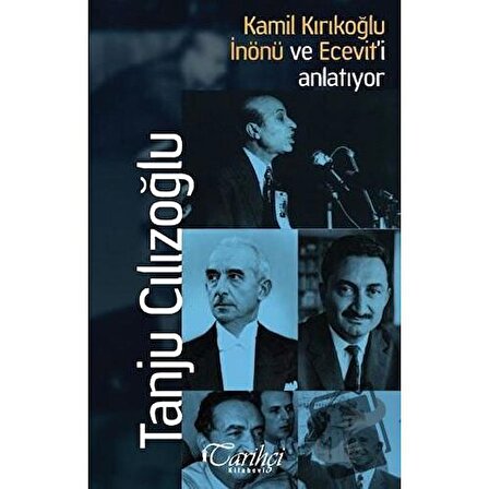 Kamil Kırıkoğlu İnönü ve Ecevit'i Anlatıyor / Tarihçi Kitabevi / Tanju
