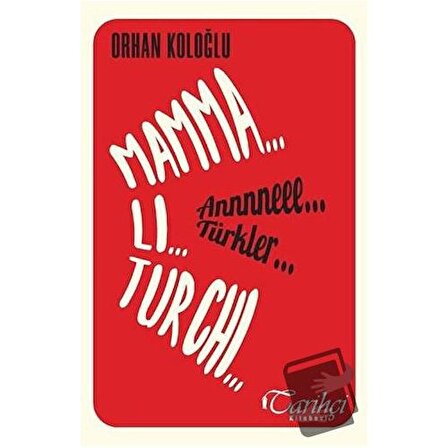 Mamma Li Turchi   Annneee Türkler / Tarihçi Kitabevi / Orhan Koloğlu