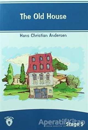 The Old House İngilizce Hikayeler Stage 5 - Hans Christian Andersen - Dorlion Yayınevi