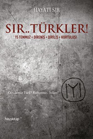 Sır.. Türkler! 15 Temmuz-Direniş-Diriliş-Kurtuluş