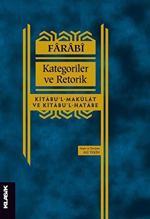 Kategoriler ve Retorik & Kitabu'l-Makulat ve Kitabu'l-Hatabe / Farabi