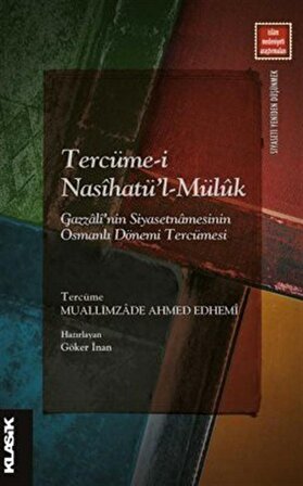 Tercüme-i Nasîhatü'l-Müluk Gazzalî'nin Siyasetnamesinin Osmanlı Dönemi Tercümesi