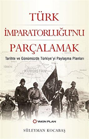 Türk İmparatorluğu’nu Parçalamak