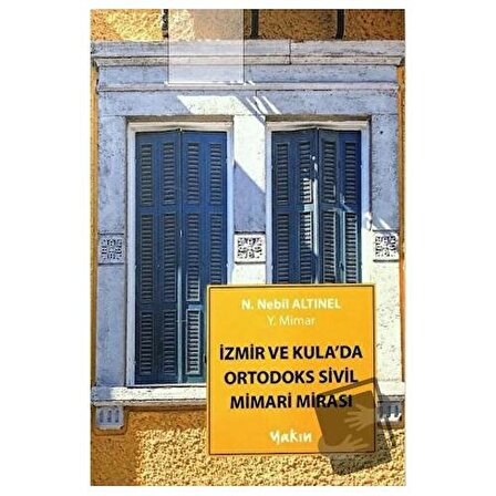 İzmir Ve Kula'da Ortodoks Sivil Mimari Mirası / Yakın Kitabevi / N. Nebil Altınel