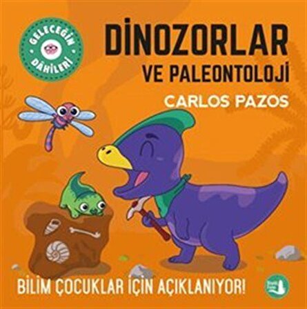 Dinozorlar Ve Paleontoloji / Bilim Çocuklar İçin Açıklanıyor! / Carlos Pazos
