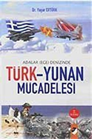 Türk-Yunan Mücadelesi / Adalar (Ege) Denizinde / Dr. Yaşar Ertürk