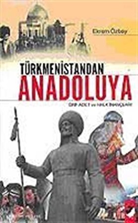 Türkmenistandan Anadoluya Örf Adet ve Halk İnançları / Ekrem Özbay