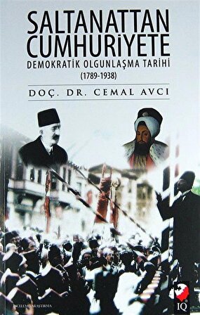 Saltanattan Cumhuriyete & Demokratik Olgunlaşma Tarihi (1789-1938) / Cemal Avcı