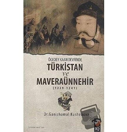 Ögedey Kaan Devrinde Türkistan ve Maveraünnehir (1229 1241) / IQ Kültür Sanat