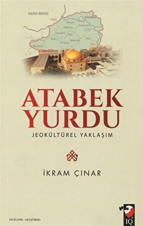 Atabek Yurdu & Jeokültürel Yaklaşım / Dr. İkram Çınar