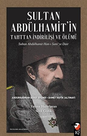 Sultan Abdülhamit'in Tahttan İndirilişi ve Ölümü / Ahmet Refik Altınay
