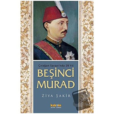 Beşinci Murad / Kaknüs Yayınları / Ziya Şakir
