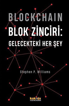 Blockchain - Blok Zinciri: Gelecekteki Her Şey (Ciltli) / Stephen P. Williams