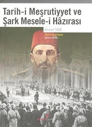 Tarih-Meşrutiyyet ve Şark Mesele-İ Hazirası / Ahmed Saib
