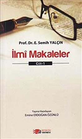 İlmi Makaleler Cilt-1 / Prof. Dr. E. Semih Yalçın