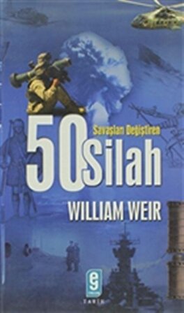 Savaşları Değiştiren 50 Silah - Wiliam Weir - Etkileşim Yayınları