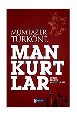 Mankurtlar Küçük Türkiye Milliyetçiliği - Mümtaz'er Türköne