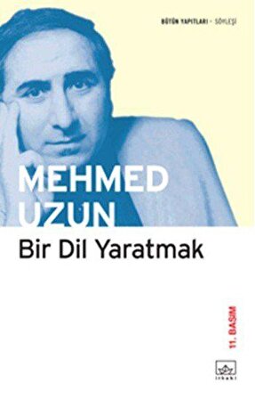 Bir Dil Yaratmak - Mehmed Uzun