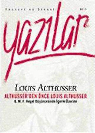 Althusser'den Önce Louis Althusser - Felsefi ve Siyasi Yazılar 2 - Louis Althusser - İthaki Yayınları