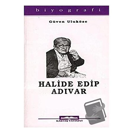 Halide Edip Adıvar / Kastaş Yayınları / Güven Taneri  Uluköse