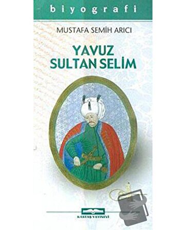 Yavuz Sultan Selim / Kastaş Yayınları / Mustafa Semih Arıcı