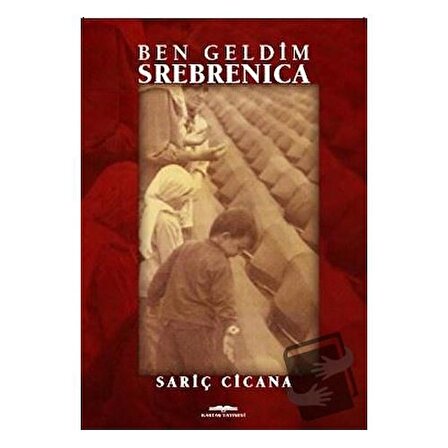 Ben Geldim Srebrenica / Kastaş Yayınları / Sariç Cicana