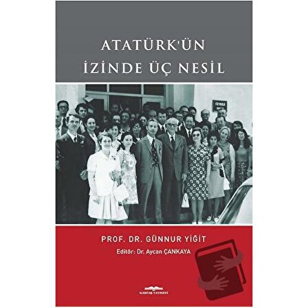 Atatürk'ün İzinde Üç Nesil / Kastaş Yayınları / Günnur Yiğit