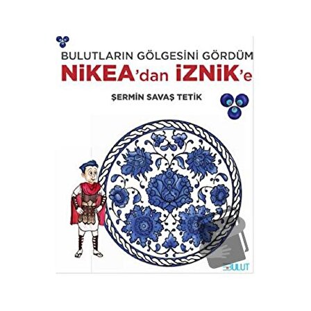 Bulutların Gölgesini Gördüm   Nikea’dan İznik’e / Bulut Yayınları / Şermin