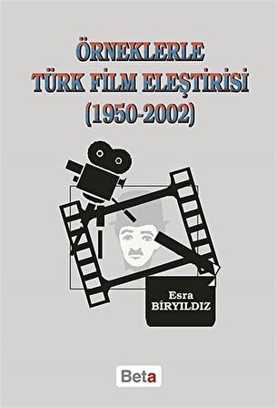 Örneklerle Türk Film Eleştirisi (1950-2002) / Prof.Dr. Esra Biryıldız