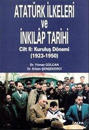 Atatürk İlkeleri ve İnkılap Tarihi Cilt 2 / Dr. Yılmaz Gülcan
