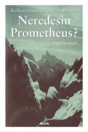 Neredesin Prometheus / Kafkasya Aydınlık Günlerini Arıyor