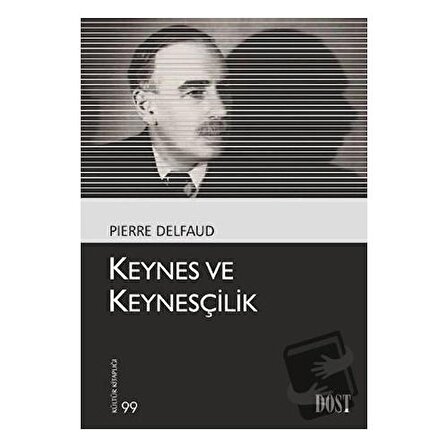 Keynes ve Keynesçilik / Dost Kitabevi Yayınları / Pierre Delfaud