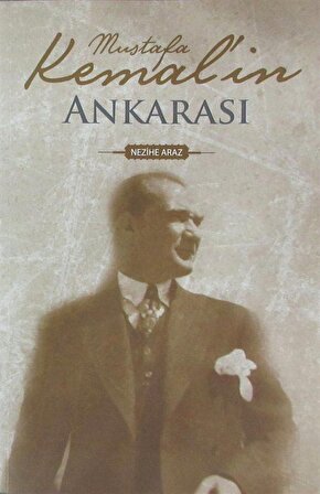 Mustafa Kemal'in Ankarası / Nezihe Araz