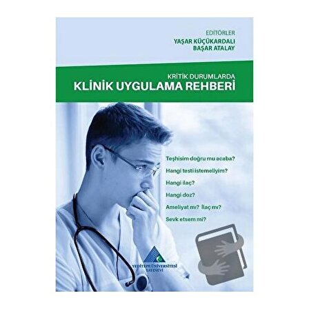Kritik Durumlarda Klinik Uygulama Rehberi / Yeditepe Üniversitesi Yayınevi / Başar