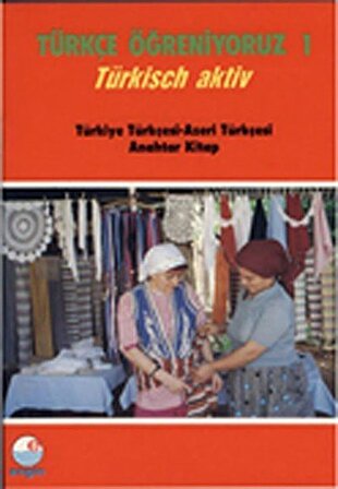 Türkçe Öğreniyoruz 1 & Türkisch Aktiv / Türkiye Türkçesi-Azeri Türkçesi Anahtar Kitap / Kolektif