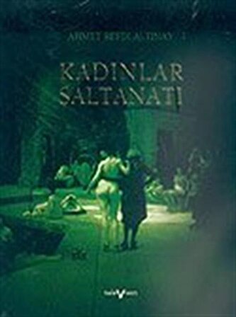 Kadınlar Saltanatı (ciltsiz) / Ahmet Refik Altınay