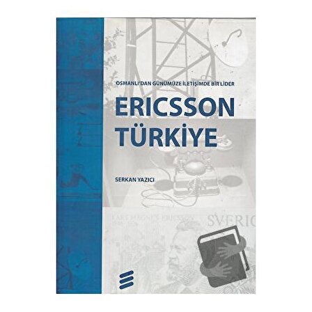 Ericsson Türkiye Osmanlı'dan Günümüze İletişimde Bir Lider / Tarih Vakfı Yurt