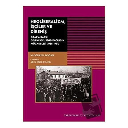 Neoliberalizm, İşçiler ve Direniş / Tarih Vakfı Yurt Yayınları / M. Görkem Doğan