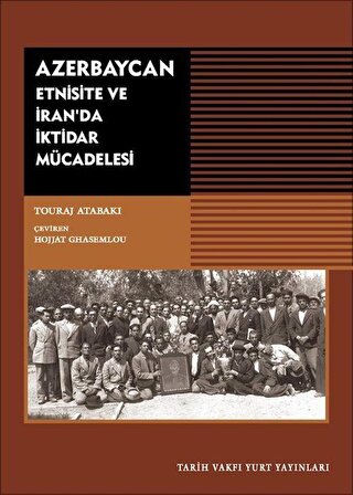 Azerbaycan & Etnisite Ve İran'da İktidar Mücadelesi / Touraj Atabaki