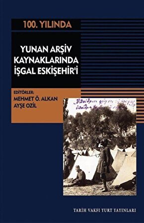 Yunan Arşiv Kaynaklarında İşgal Eskişehir'i / Mehmet Ö. Alkan