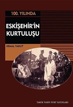 Eskişehir'in Kurtuluşu / Kemal Yakut