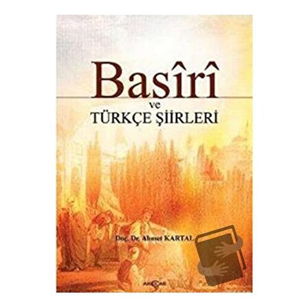 Basiri ve Türkçe Şiirleri / Akçağ Yayınları / Basiri