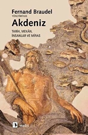 Akdeniz Tarih, Mekan, İnsanlar ve Miras - Fernand Braudel - Metis Yayınları