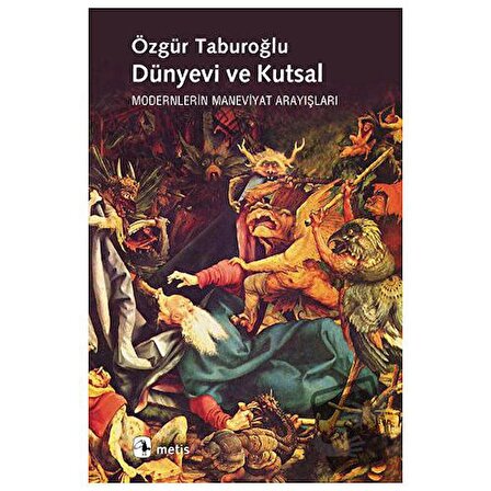 Dünyevi ve Kutsal / Metis Yayınları / Özgür Taburoğlu