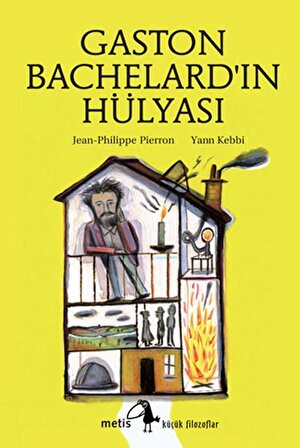 Küçük Filozoflar Dizisi 14 - Gaston Bachelard'ın Hülyası
