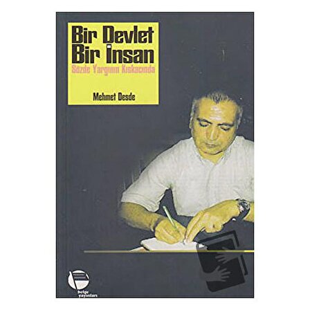 Bir Devlet Bir İnsan   Sözde Yargının Kıskacında / Belge Yayınları / Mehmet Desde