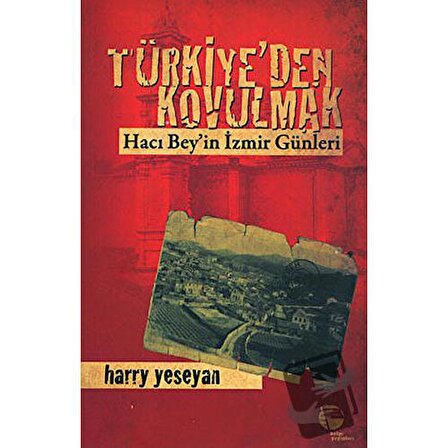 Türkiye’den Kovulmak / Belge Yayınları / Harry Yeseyan