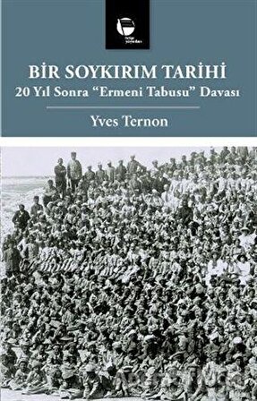 Bir Soykırım Tarihi /20 Yıl Sonra ''Ermeni Tabusu'' Davası - Yves Ternon - Belge Yayınları